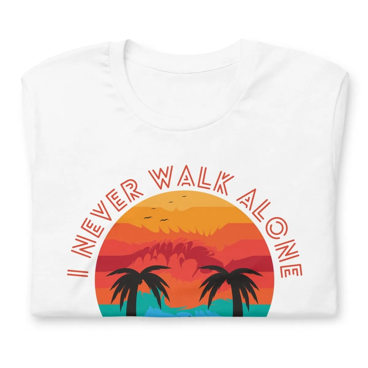 I Never Walk Alone T-Shirt