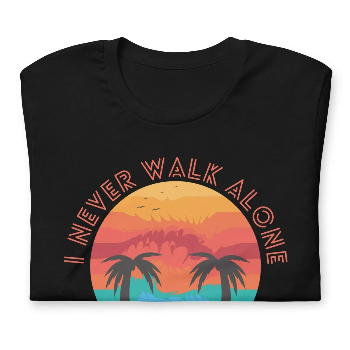 I Never Walk Alone T-Shirt