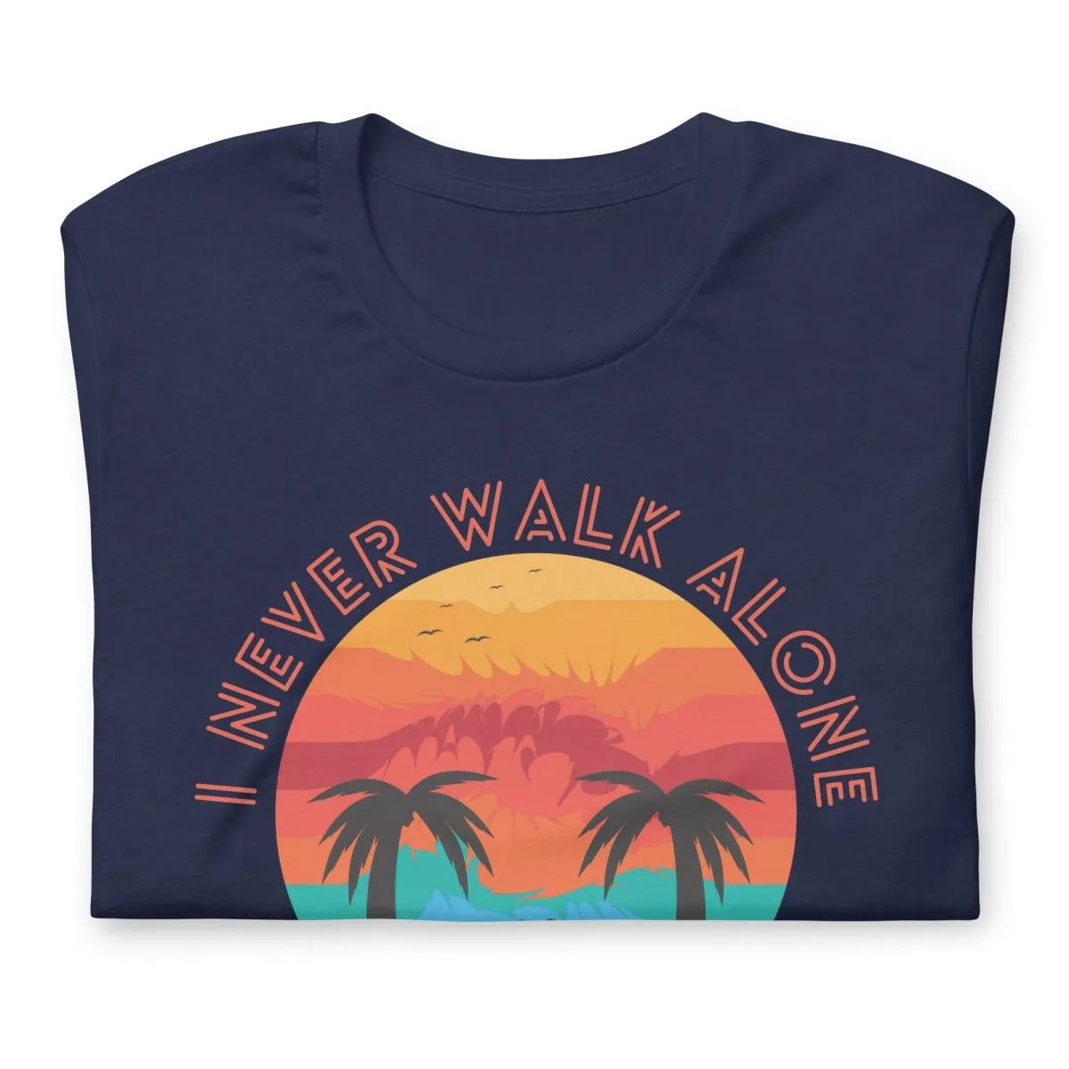 I Never Walk Alone T-Shirt