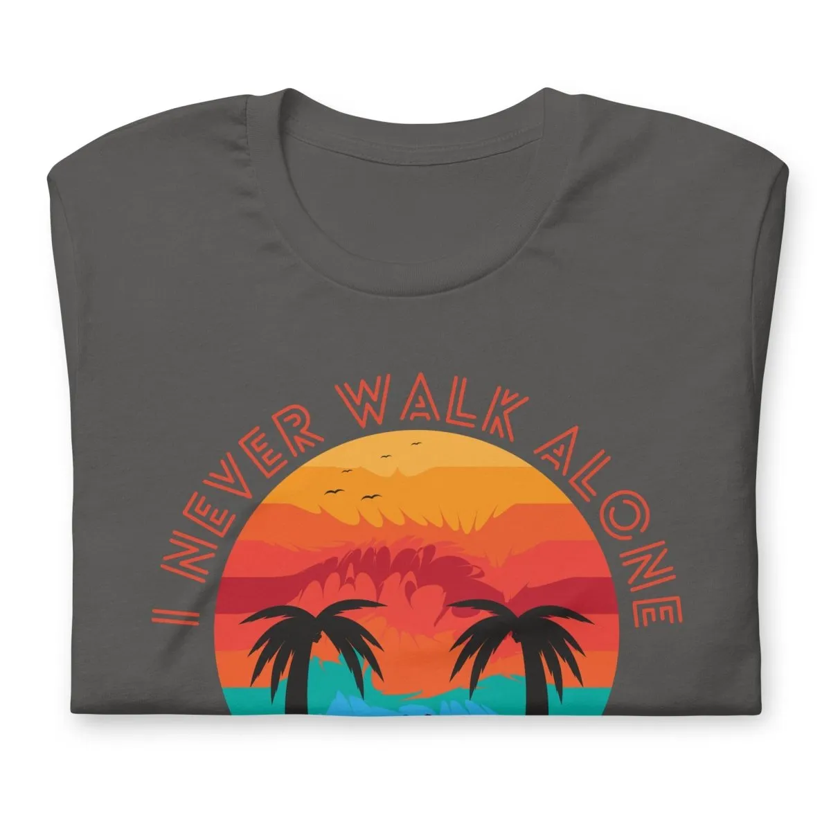 I Never Walk Alone T-Shirt