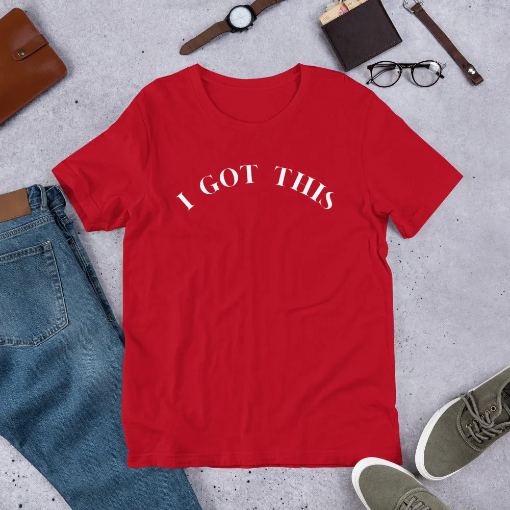"I'VE GOT THIS"  Short-Sleeve Unisex T-Shirt